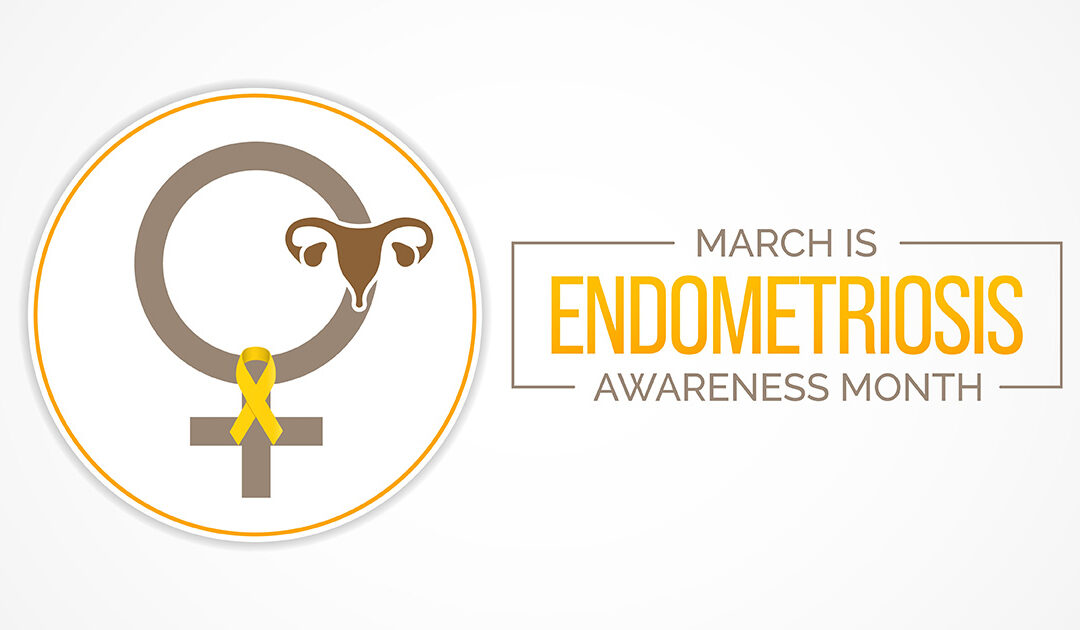 March as Endometriosis Awareness Month 