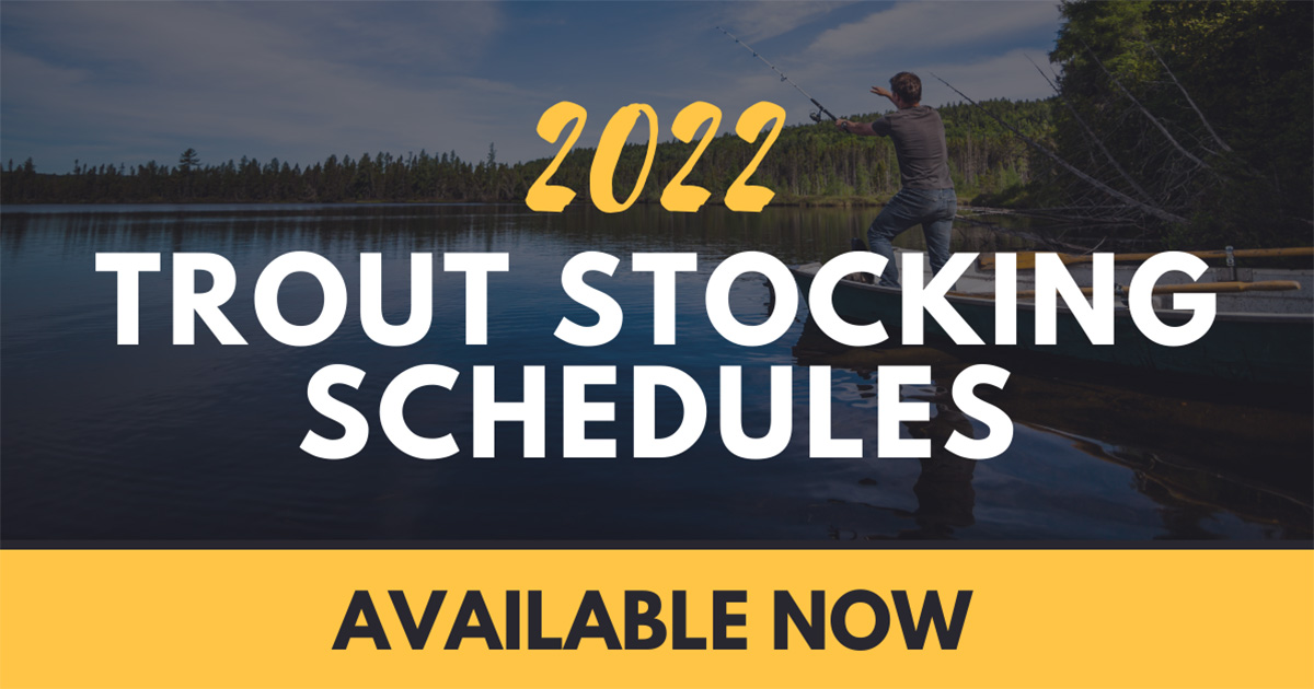 2022 Trout Stocking Schedules